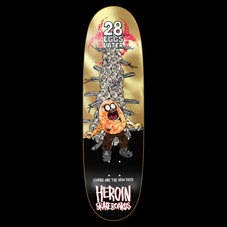 Heroin 28 Eggs Later Skateboard Deck 9.0