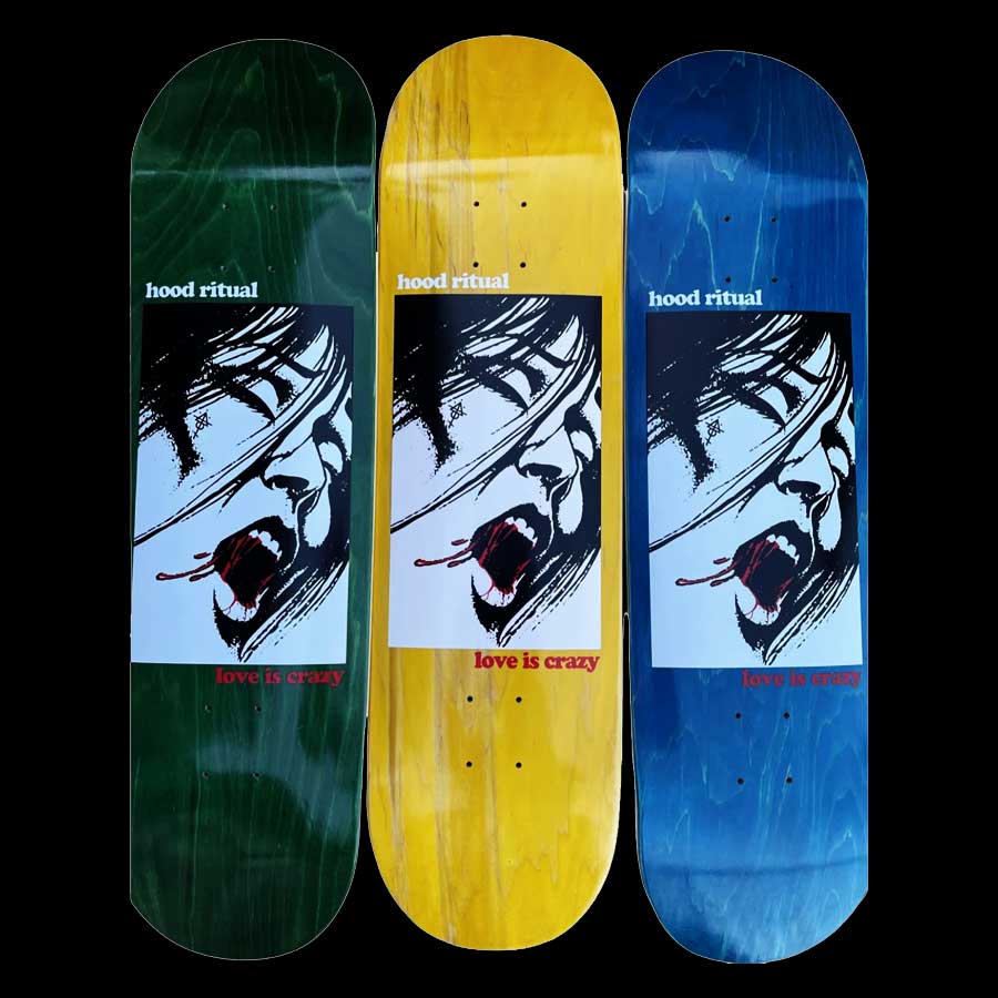 Hood Ritual - Love is Crazy Skateboard Deck ALL SIZES