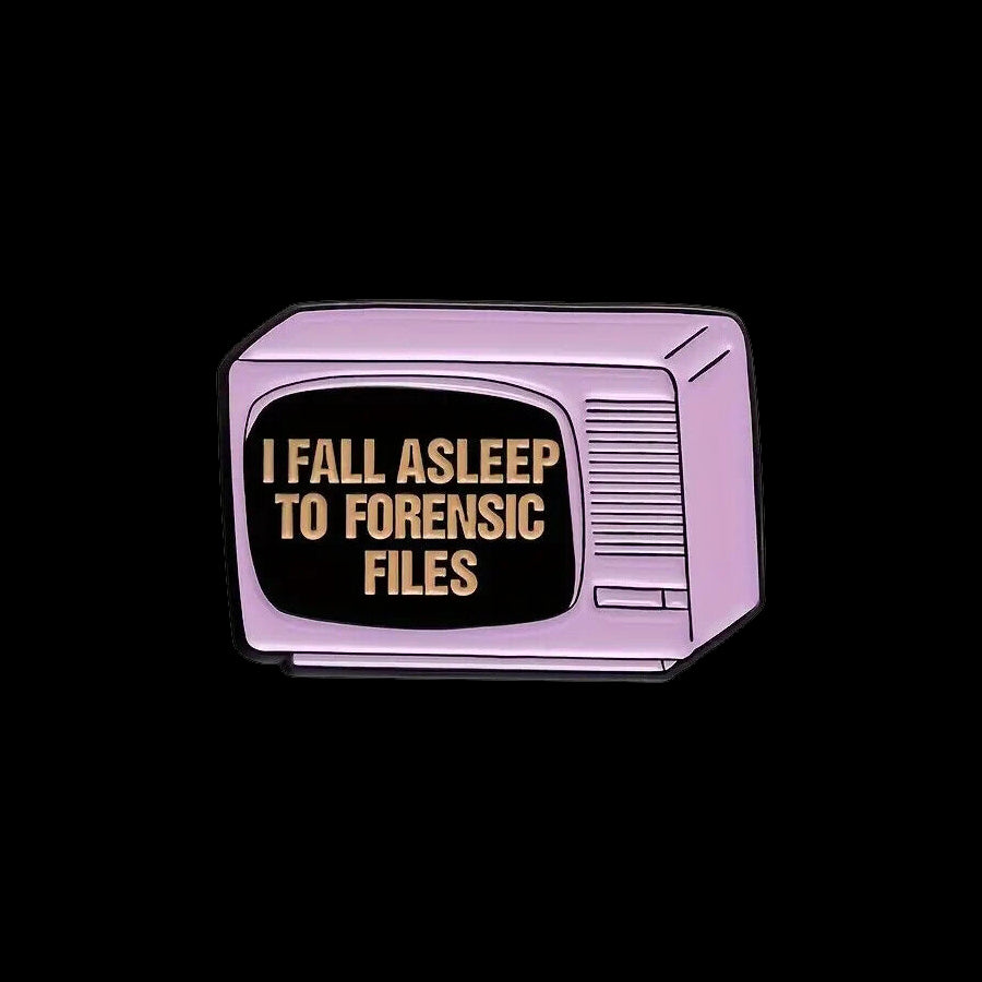 "I Fall Asleep To Forensic Files" Enamel Pin
